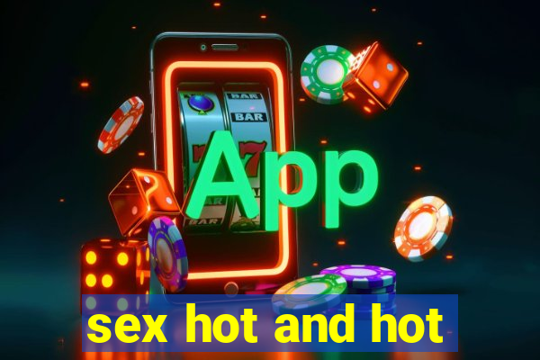 sex hot and hot